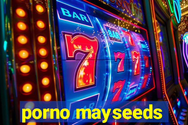 porno mayseeds